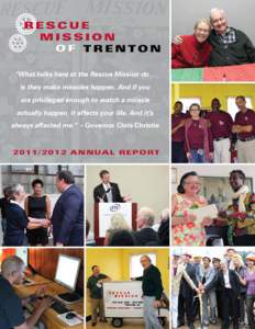 “What folks here at the Rescue Mission do… is they make miracles happen. And if you are privileged enough to watch a miracle actually happen, it affects your life. And it’s always affected me.” ~ Governor Chris C