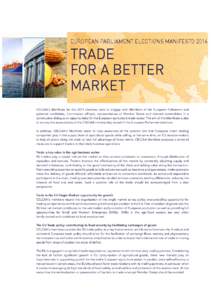 EUROPEAN PARLIAMENT ELECTIONS MANIFESTO[removed]TRADE FOR A BETTER MARKET CELCAA’s Manifesto for the 2014 elections aims to engage with Members of the European Parliament and