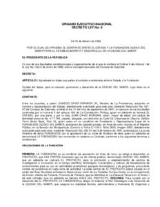 ORGANO EJECUTIVO NACIONAL DECRETO LEY No. 6 De 10 de febrero de 1998 “POR EL CUAL SE APRUEBA EL CONTRATO ENTRE EL ESTADO Y LA FUNDACION CIUDAD DEL SABER PARA EL ESTABLECIMIENTO Y DESARROLLO DE LA CIUDAD DEL SABER”