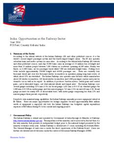India: Opportunities in the Railway Sector Year: 2014 FCS Post / Country: Kolkata / India 1. Summary of the Sector According to the official website of the Indian Railways (IR) and other published sources, it is the
