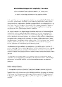 Positive Psychology in the Geography Classroom Paper presented at AGTA Conference, Rotorua, NZ, January 2015 by Robert Ritchie (Head of Humanities, The Southport School) In the new millennium, increasing research attenti