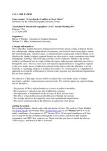 CALL FOR PAPERS Paper session: “Cross-Border Conflicts in West Africa” Sponsored by the Political Geography Specialty Group Association of American Geographers (AAG) Annual Meeting 2015 Chicago, USAApril 2015