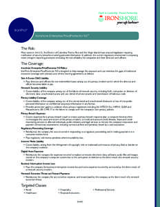 IronPro® Ironshore Enterprise PrivaProtector 9.0 ® The Risk: Most states in the U.S., the District of Columbia, Puerto Rico and the Virgin Islands have enacted legislation requiring notification of security breaches in