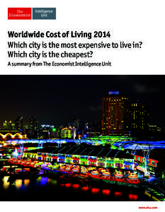Worldwide Cost of Living 2014 Which city is the most expensive to live in? Which city is the cheapest? A summary from The Economist Intelligence Unit  www.eiu.com