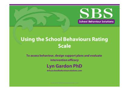 Using the School Behaviours Rating Scale To assess behaviour, design support plans and evaluate intervention efficacy  Lyn Gardon PhD