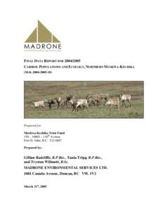 FINAL DATA REPORT FOR[removed]CARIBOU POPULATIONS AND ECOLOGY, NORTHERN MUSKWA-KECHIKA (M-K[removed]Prepared for: Muskwa-Kechika Trust Fund