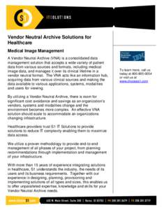 Vendor Neutral Archive Solutions for Healthcare Medical Image Management A Vendor Neutral Archive (VNA) is a consolidated data management solution that accepts a wide variety of patient data from various sources and form