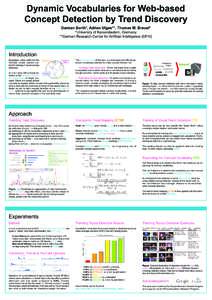 Dynamic Vocabularies for Web-based Concept Detection by Trend Discovery Damian Borth*, Adrian Ulges**, Thomas M. Breuel* *University of Kaiserslautern, Germany **German Research Center for Artificial Intelligence (DFKI)