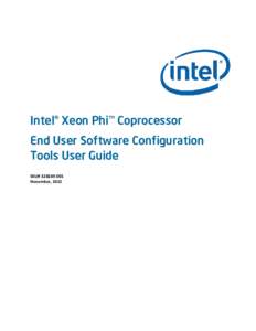 Intel® Xeon Phi™ Coprocessor End User Software Configuration Tools User Guide SKU# [removed]November, 2012