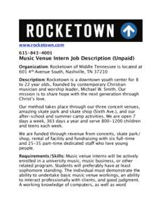www.rocketown.comMusic Venue Intern Job Description (Unpaid) Organization: Rocketown of Middle Tennessee is located at 601 4th Avenue South, Nashville, TN 37210