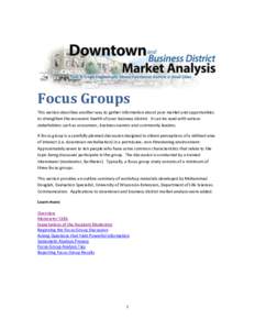 Focus Groups This section describes another way to gather information about your market and opportunities to strengthen the economic health of your business district. It can be used with various stakeholders such as cons