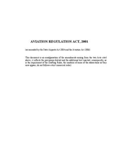 AVIATION REGULATION ACT, 2001 (as amended by the State Airports Act 2004 and the Aviation Act[removed]This document is an amalgamation of the amendments arising from the two Acts cited above, it reflects the provisions del