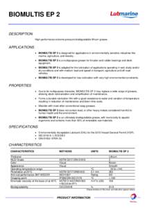 BIOMULTIS EP 2 DESCRIPTION High-performance extreme pressure biodegradable lithium grease. APPLICATIONS  BIOMULTIS EP 2 is designed for applications in environmentally sensitive industries like