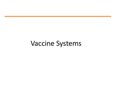 Vaccine Systems  Where Vaccines Come from… VFC Kids – public funds  Privately Insured kids