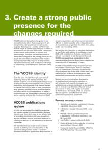 3. Create a strong public presence for the changes required VCOSS believes that policy change can occur more effectively when those arguing for it can demonstrate a strong climate of community