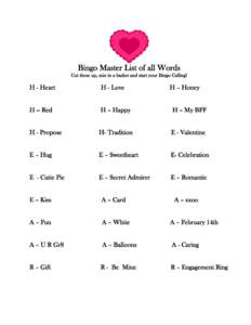 Bingo Master List of all Words  Cut these up, mix in a basket and start your Bingo Calling! H - Heart