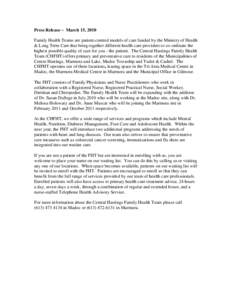 Press Release – March 15, 2010 Family Health Teams are patient-centred models of care funded by the Ministry of Health & Long Term Care that bring together different health care providers to co-ordinate the highest pos