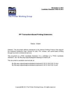 November 8, 2013 Candidate Standard[removed]The Printer Working Group  IPP Transaction-Based Printing Extensions