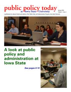 public policy today  Spring 2006 Volume 1, Issue 1 A publication for alumni, friends and students of the Public Policy and Administration Program, Iowa State University