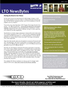 APRILLTO NewsBytes Paving the Road to the Future As the sheer volume and requirements for data storage increase, a solid technology roadmap can be very helpful in making tomorrow’s decisions today. The LTO Ultri