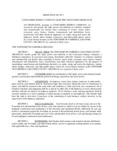 ORDINANCE NO[removed]CONSUMERS ENERGY COMPANY ELECTRIC FRANCHISE ORDINANCE AN ORDINANCE, granting to CONSUMERS ENERGY COMPANY, its successors and assigns, the right, power and authority to construct, maintain and commercia