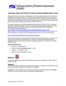 Calculator Types and Policy for Smarter Balanced Mathematics Tests Starting with fall 2014, Delaware will implement the Smarter Balanced Calculator Policy without modification for Grades 3-8 and 11. The Department requir