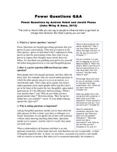 Power Questions Q&A Power Questions by Andrew Sobel and Jerold Panas (John Wiley & Sons, 2012) “The truth is, there’s little you can say to people to influence them or get them to change their behavior. But there’s