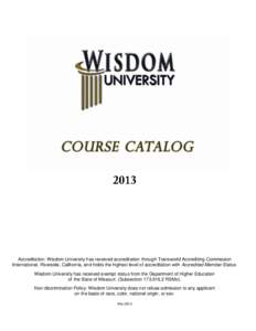 Accreditation: Wisdom University has received accreditation through Transworld Accrediting Commission International, Riverside, California, and holds the highest level of accreditation with Accredited Member Status. Wisd