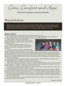 Wisconsin Hospitals Community Benefits  Physical Activity Physical activity is a preventive factor for many adverse health conditions, such as heart disease, stroke, high cholesterol, depression, and bone and joint disea