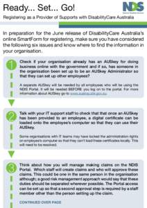 Ready... Set... Go! Registering as a Provider of Supports with DisabilityCare Australia In preparation for the June release of DisabilityCare Australia’s online SmartForm for registering, make sure you have considered 