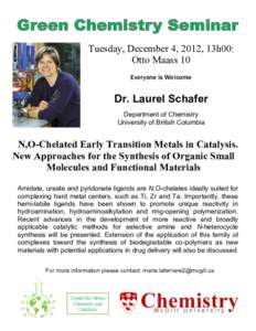 Tuesday, December 4, 2012, 13h00: Otto Maass 10 Everyone is Welcome Dr. Laurel Schafer Department of Chemistry