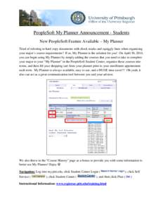 PeopleSoft My Planner Announcement - Students New PeopleSoft Feature Available – My Planner Tired of referring to hard copy documents with check marks and squiggly lines when organizing your major’s course requiremen