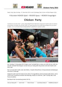 Chicken Party 2015 Headis Swiss Open Sonntag, 22. November 2015 in der Schulanlage Pünt in Uster mit René Wegner & fyb 4 Stunden HEADIS-Spiel – HEADIS-Spass – HEADIS-Vergnügen  Chicken Party