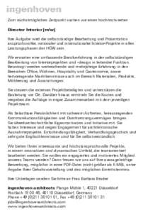 Zum nächstmöglichen Zeitpunkt suchen wir einen hochmotivierten Director Interior [m/w] Ihre Aufgabe wird die selbstständige Bearbeitung und Präsentation anspruchsvoller, nationaler und internationaler Interior-Projek