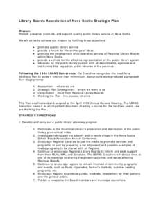Library Boards Association of Nova Scotia Strategic Plan Mission: Protect, preserve, promote, and support quality public library service in Nova Scotia. We will strive to achieve our mission by fulfilling these objective