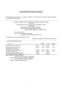 Consolidated Financial Report The information shown below is an English translation of extracts from the Kessan Tanshin (Renketsu) (Consolidated Financial Report). CHUBU ELECTRIC POWER COMPANY,INCORPORATED(May 20, 2003) 