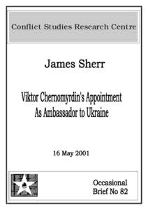 Conflict Studies Research Centre  OB82 Viktor Chernomyrdin’s Appointment As Ambassador To Ukraine