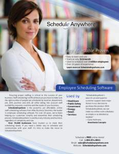 • Easy to learn and use • Starts at only $25/month • Used to schedule over 2 million employees • Over 20 years of experience Learn more at ScheduleAnywhere.com