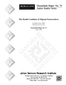 Occasional Paper No. 71 Latino Studies Series The Health Condition of Migrant Farmworkers by Edgar Leon, Ph.D. Michigan State University