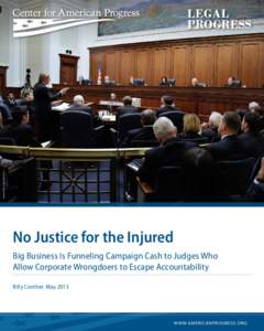 ASSOCIATED PRESS/ Paul Sakuma  No Justice for the Injured Big Business Is Funneling Campaign Cash to Judges Who Allow Corporate Wrongdoers to Escape Accountability Billy Corriher	 May 2013