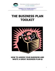 BUSINESS PLAN TRAINING MANUAL © “Starting Your Own Business” THE BUSINESS PLAN TOOLKIT