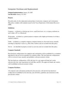 Computer Purchase and Replacement Original Implementation: January 30, 2007 Last Revision: January 28, 2014 Purpose Prescribe policy for the replacement and purchase of university computers and workstations. This policy 