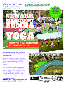 Yoga! Monday nights, 6-7 pm July 8, 15, 22, 29 Aug 5, 12, 19, 26 Zumba! Tuesday nights, 6-7 pm July 9, 16, 23, 30 Aug 6, 13, 20, 27  Essex County Riverfront Park