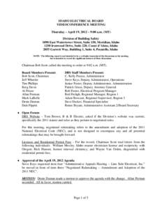 IDAHO ELECTRICAL BOARD VIDEOCONFERENCE MEETING Thursday – April 19, 2012 – 9:00 a.m. (MT) Division of Building Safety 1090 East Watertower Street, Suite 150, Meridian, Idaho 1250 Ironwood Drive, Suite 220, Coeur d’