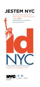 JESTEM NYC  DO UZYSKANIA BEZPŁATNEJ NEW YORK CITY IDENTIFICATION CARD: IDNYC UPRAWNIENI SĄ WSZYSCY