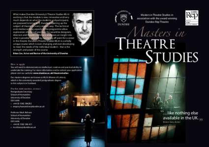 What makes Dundee University’s Theatre Studies MLitt exciting is that the module is new, innovative and very much depends on what the students and participants are prepared to bring to it, therefore opening up the subj