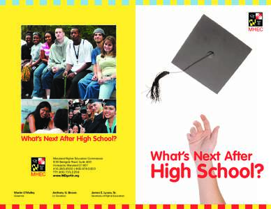 What’s Next After High School? Maryland Higher Education Commission 839 Bestgate Road, Suite 400 Annapolis, Maryland[removed]4500 | [removed]TTY: [removed]