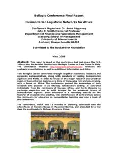 Bellagio Conference Final Report Humanitarian Logistics: Networks for Africa Conference Organizer: Dr. Anna Nagurney John F. Smith Memorial Professor Department of Finance and Operations Management Isenberg School of Man