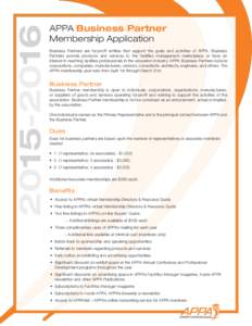 APPA Business Partner Membership Application Business Partners are for-profit entities that support the goals and activities of APPA. Business Partners provide products and services to the facilities managemen