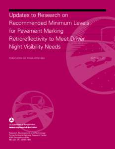 Updates to Research on Recommended Minimum Levels for Pavement Marking Retroreflectivity to Meet Driver Night Visibility Needs Publication No. FHWA-HRT[removed]	OCTOBER 2007